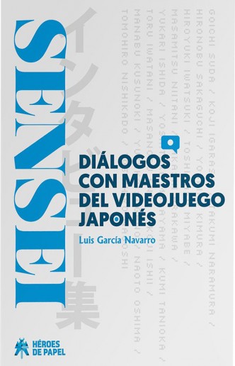 Sensei: Diálogos con maestros del videojuegos japonés