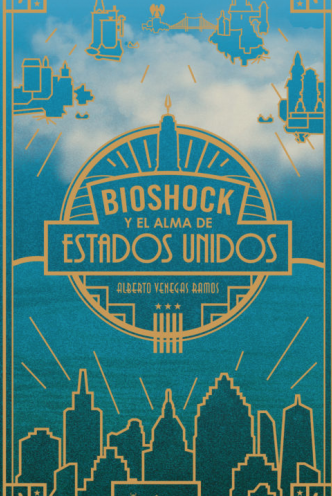 BIOSHOCK Y EL ALMA DE ESTADOS UNIDOS