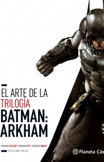 El Arte de la Trilogía Batman: Arkham