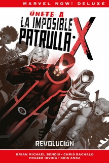 La Patrulla-X de Brian M. Bendis 02. Revolución Marvel Now!