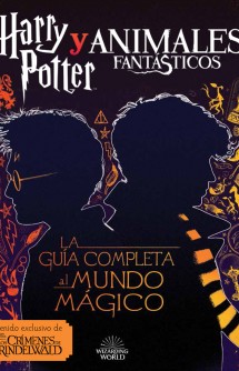 Harry Potter y Animales Fantásticos. La Guía al Mundo Mágico